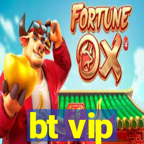 bt vip